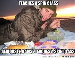teaches a spin class... - Meme Generator Captionator via Relatably.com