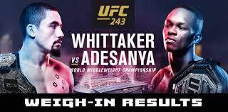 See israel adesanya's fight results. Ufc 243 Weigh In Results Robert Whittaker And Israel Adesanya Set To Unify Belts Two Fighters Miss Weight Mmaweekly Com
