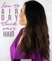 Air drying is a great option if your top hair priorities are to avoid frizz and damage, and are less concerned about. How To Air Dry Thick Wavy Hair Slashed Beauty
