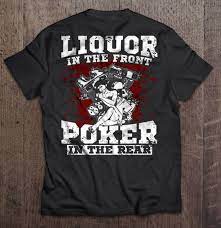 Liquor In The Front Poker In The Rear Shirt | TeeHerivar