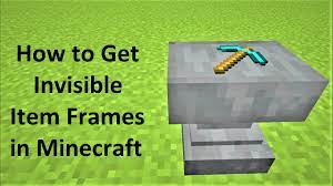 how to get invisible item frames in