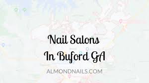12 of the best nail salons in buford ga