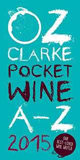 Oz Clarke Pocket Wine Book 2015 7500 Wines 4000 Producers Vintage Charts Wine And Food Oz Clarkes Pocket Wine Book
