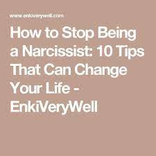 It's no surprise that their victims end up with a lot of resentment in. How To Stop Being A Narcissist 10 Tips That Can Change Your Life Enkiverywell Narcissist Can A Narcissist Change Narcissistic Behavior