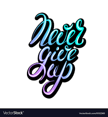 Never Give Up Lettering