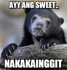 Ayy Ang Sweet.. - Confession Bear meme on Memegen via Relatably.com