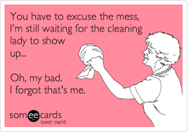 42 funny house cleaning memes ranked in order of popularity and relevancy. Today S News Entertainment Video Ecards And More At Someecards Someecards Com House Cleaning Humor Clean Funny Memes Funny Quotes