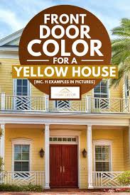 They will look brand new! Front Door Color For A Yellow House Inc 11 Examples In Pictures Home Decor Bliss