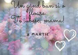 Va doresc tuturor sa aveti parte va multumesc tuturor pentru cuvintele frumoase. Mesaje De 8 Martie Pentru Mama Cele Mai Frumoase UrÄƒri De Ziua Mamei Libertatea