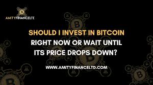 Bitcoin investors don't seem to be getting tired of this wildly disruptive cryptocurrency even in 2018. Should I In Invest In Bitcoin Right Now Or Wait Until Its Price Drop Down