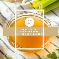 25 easy subsutes for beef broth in a