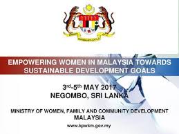 Minister of women, family and community development. Empowering Women In Malaysia Towards Sustainable Development Goals 3rd 5th May Ppt Download