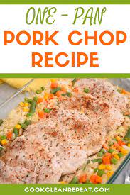 Pork Chop One Pan Dinner - Cook Clean Repeat