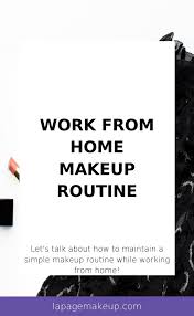 work from home makeup routine la page