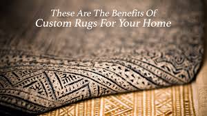these are the benefits of custom rugs