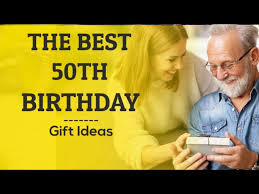 best 50th birthday gift ideas for men