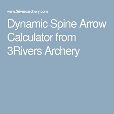Dynamic Spine Arrow Calculator From 3rivers Archery