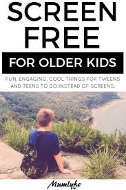 Baseball caps worn backwards and baggy pants are not compulsory. 10 Activities For Older Kids Instead Of Screens And Moaning About Boredom