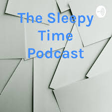 The Sleepy Time Podcast