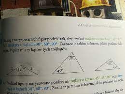 Każdy z narysowanych figur Podziel tak aby uzyskać trójkąty o kątach 45 45  90 stopni lub trójkąty o kątach - Brainly.pl