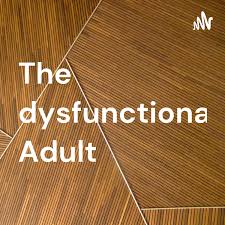 The dysfunctional Adult