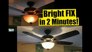 2 min fix for dim ceiling fan lights
