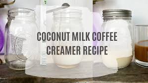 coconut milk coffee creamer recipe a