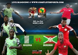 Gernot rohr's men will be confident of claiming a win against the north africans following on. Live Blogging Nigeria Vs Burundi Afcon 2019 Complete Sports