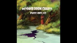 Fuzz Off 13 October 2018 Doom Charts Windhand Uncle Acid High On Fire Conan Domkraft