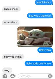 These funny flirty knock knock jokes can make the woman you are trying to impress laugh while showing off your flirty side. Knock Knock Baby Yoda Tinder