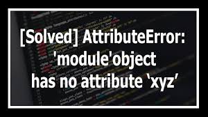 solved attributeerror module object