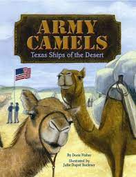 Describes the physical characteristics of camels that enable them to withstand the heat of the desert for days at a time without water. Army Camels Texas Ships Of The Desert By Doris Fisher Illustrated By Julie Dupre Buckner Kids Nonfiction Texas History Texas