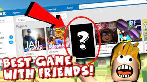 game to play with friends in roblox