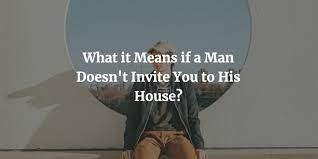 what it means if a man doesn t invite