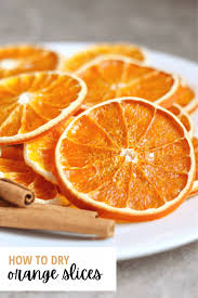 how to make dried orange slices