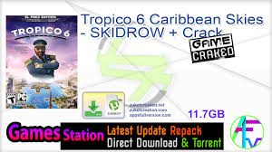 Tropico 6 caribbean skies v. Tropico 6 Caribbean Skies Skidrow Crack Free Download