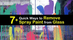 Quick Ways To Remove Spray Paint From Glass