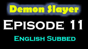 The kamado family is able to lead a reasonably quiet. Demon Slayer Episode 11 English Subbed Watch Online Demon Slayer Episodes