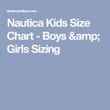 Nautica Kids Size Chart Boys Girls Sizing Size Chart