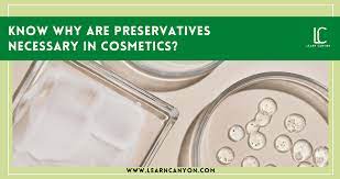 preservatives necessary in cosmetics