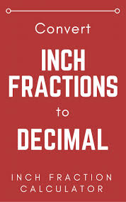 Inch Fraction Calculator Find Inch Fractions From Decimal