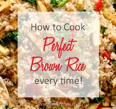 brown rice and how to cook perfect rice