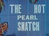 The Hot Pearl Snatch  Movie