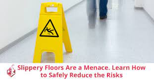 slippery floors are a menace learn how