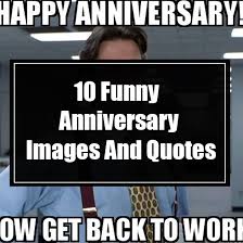 36 work anniversary memes ranked in order of popularity and relevancy. 10 Funny Anniversary Images And Quotes
