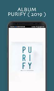 Purify is an app that helps you enhance the battery life of . Purify Ndc Worship Song Offline Latest Version For Android Download Apk