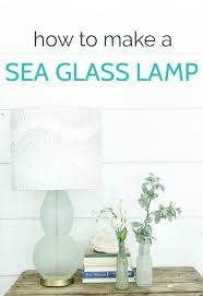 how to make a gorgeous sea glass lamp