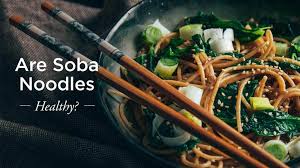 Soba Noodles Nutrition Are They Healthy