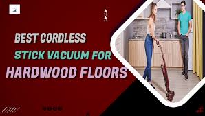 best cordless stick vacuum for hardwood
