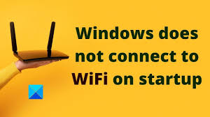 windows does not connect to wifi on startup